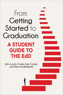 From Getting Started to Graduation : A Student Guide to the EdD-9781975507978
