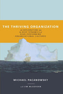 The Thriving Organization : An Exploration Into the Deep Dynamics of High-Performing Organizational Cultures-9781977202192