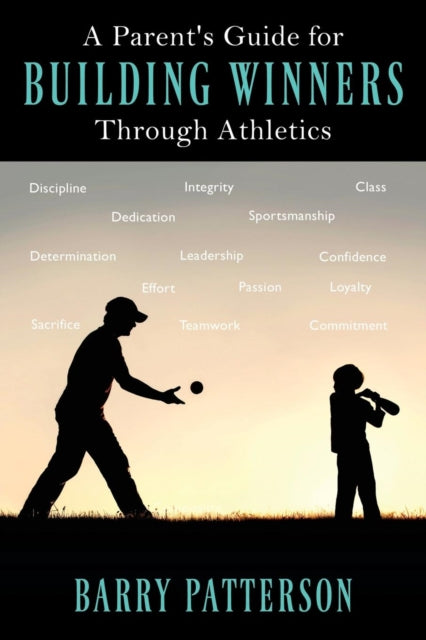 A Parent's Guide for Building Winners Through Athletics-9781977207418