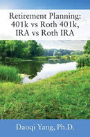 Retirement Planning : 401k vs Roth 401k, IRA vs Roth IRA-9781977223579