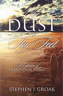 The Dust of Thy Feet : A Collection of Devotional Poems-9781977230959