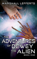 The Adventures of Dewey the Alien : Book One-9781977232762