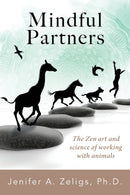 Mindful Partners : The Zen Art and Science of Working with Animals-9781977243256