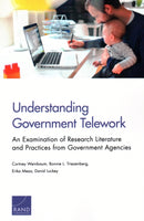 Understanding Government Telework : An Examination of Research Literature and Practices from Government Agencies-9781977400475