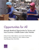 Opportunities for All : Mutually Beneficial Opportunities for Syrians and Host Countries in Middle Eastern Labor Markets-9781977401137