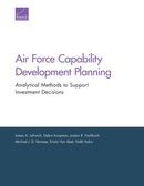 Air Force Capability Development Planning : Analytical Methods to Support Investment Decisions-9781977403087
