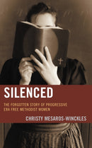 Silenced : The Forgotten Story of Progressive Era Free Methodist Women-9781978714885