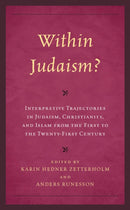 Within Judaism? Interpretive Trajectories in Judaism, Christianity, and Islam from the First to the Twenty-First Century-9781978715066