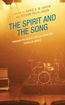 The Spirit and the Song : Pneumatological Reflections on Popular Music-9781978716384