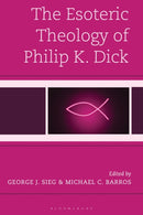 The Esoteric Theology of Philip K. Dick-9781978716650