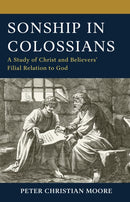 Sonship in Colossians : A Study of Christ and Believers' Filial Relation to God-9781978717138