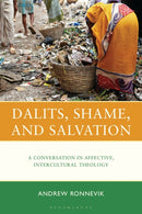 Dalits, Shame, and Salvation : A Conversation in Affective, Intercultural Theology-9781978717763