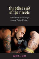 The Other End of the Needle : Continuity and Change among Tattoo Workers-9781978807471