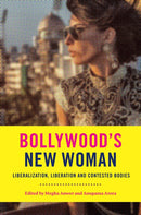 Bollywood's New Woman : Liberalization, Liberation, and Contested Bodies-9781978814455