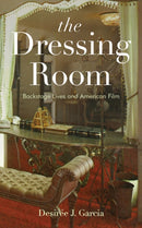 The Dressing Room : Backstage Lives and American Film-9781978819245