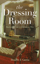 The Dressing Room : Backstage Lives and American Film-9781978819252