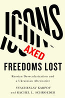 Icons Axed, Freedoms Lost : Russian Desecularization and a Ukrainian Alternative-9781978822221