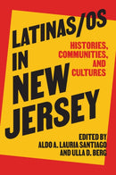 Latinas/os in New Jersey : Histories, Communities, and Cultures-9781978826175