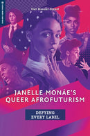 Janelle Monae's Queer Afrofuturism : Defying Every Label-9781978826687