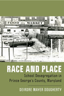 Race and Place : School Desegregation in Prince George's County, Maryland-9781978827998