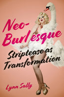 Neo-Burlesque : Striptease as Transformation-9781978828087