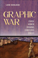 Graphic War : Jewish Women Drawing Contested Spaces-9781978830981