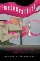 Metagraffiti : Graffiti Art and the Urban Image in Latin America-9781978834415