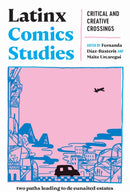 Latinx Comics Studies : Critical and Creative Crossings-9781978835405
