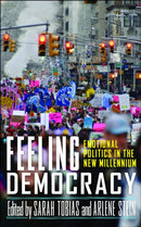 Feeling Democracy : Emotional Politics in the New Millennium-9781978835450