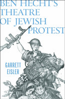 Ben Hecht's Theatre of Jewish Protest-9781978835948