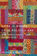 Home Is Where Your Politics Are : Queer Activism in the U.S. South and South Africa-9781978836075