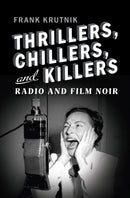 Thrillers, Chillers, and Killers : Radio and Film Noir-9781978836389