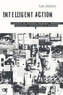 Intelligent Action : A History of Artistic Research, Aesthetic Experience, and Artists in Academia-9781978837706