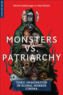 Monsters Vs. Patriarchy : Toxic Imagination in Global Horror Cinema-9781978838093