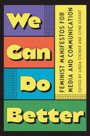 We Can Do Better : Feminist Manifestos for Media and Communication-9781978838178