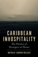 Caribbean Inhospitality : The Poetics of Strangers at Home-9781978838291