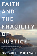 Faith and the Fragility of Justice : Responses to Gender-Based Violence in South Africa-9781978838635