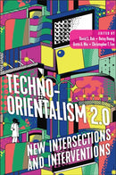Techno-Orientalism 2.0 : New Intersections and Interventions-9781978839212