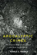 Apocalyptic Crimes : Why Nuclear Weapons Are Illegal and Must Be Abolished-9781978839335