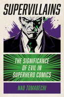 Supervillains : The Significance of Evil in Superhero Comics-9781978839373