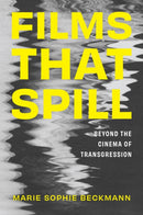 Films That Spill : Beyond the Cinema of Transgression-9781978839663