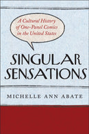 Singular Sensations : A Cultural History of One-Panel Comics in the United States-9781978840683