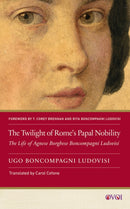 The Twilight of Rome''s Papal Nobility