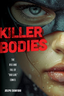 Killer Bodies : The Rise and Fall of "Bad Girl" Comics-9781978841963