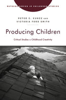 Producing Children : Critical Studies in Childhood Creativity-9781978842311
