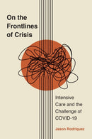 On the Frontlines of Crisis : Intensive Care and the Challenge of COVID-19-9781978842380