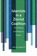 Islamists in a Zionist Coalition : The Political and Religious Origins-9781978842748