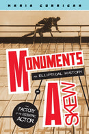 Monuments Askew : An Elliptical History of the Factory of the Eccentric Actor-9781978843028