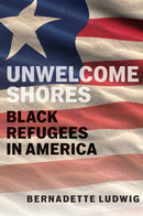 Unwelcome Shores : Black Refugees in America-9781978843073