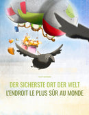 Der sicherste Ort der Welt/L'endroit le plus sur au monde : Deutsch-Franzoesisch: Mehrsprachiges Bilderbuch. Zweisprachiges Bilderbuch zum Vorlesen fur Kinder ab 3-6 Jahren (multilingual/bilingual)-9781979821551